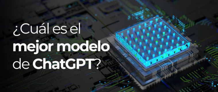 ¿Cuál es el mejor modelo de ChatGPT?