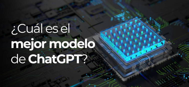 ¿Cuál es el mejor modelo de ChatGPT?